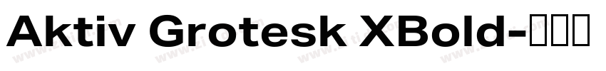Aktiv Grotesk XBold字体转换